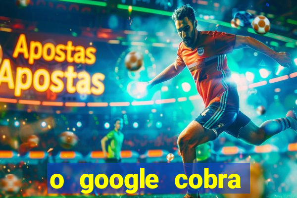 o google cobra taxa de saque de jogos